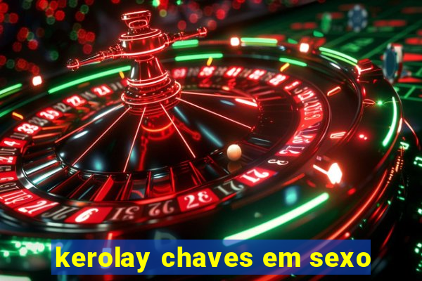 kerolay chaves em sexo